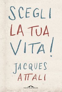 Scegli la tua vita!