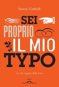 Sei proprio il mio typo - La vita segreta delle font