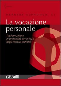 La vocazione personale. Trasformazione in profondit&agrave; per mezzo degli esercizi spirituali