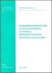 Os presb&iacute;teros diocesanos e o seu envolvimento na pol&iacute;tica: proibi&ccedil;&atilde;o e excep&ccedil;&atilde;o. Estudo hist&oacute;rico-can&oacute;nico-teol&oacute;gico