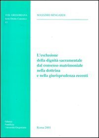 L'esclusione della dignit&agrave; sacramentale dal consenso matrimoniale nella dottrina e nella giurisprudenza recenti