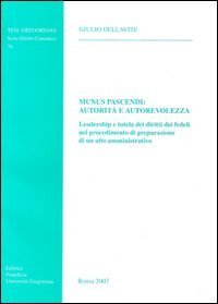 Munus pascendi: autorit&agrave; e autorevolezza. Leadership e tutela dei diritti dei fedeli nel procedimento di preparazione di un atto amministrativo