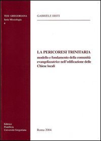 La Pericoresi trinitaria, modello e fondamento della comunit&agrave; evangelizzatrice nell'edificazione delle chiese locali