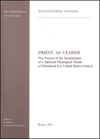 Priest as leader. The process of the inculturation of a spiritual-theological theme of priesthood in a United States context