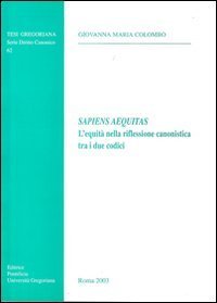 Sapiens aequitas. L'equit&agrave; nella riflessione canonistica tra i due codici