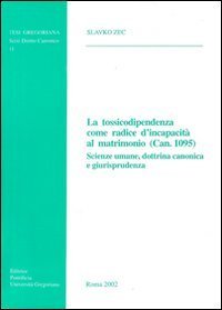 La tossicodipendenza come radice d'incapacit&agrave; al matrimonio (can. 1095). Scienze umane, dottrina canonica e giurisprudenza