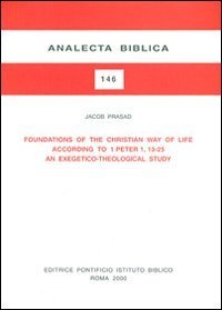 Foundations of the christian way of life according to 1 Peter 1, 13-25 - An exegetico-theological study