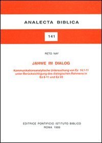 Jahwe im Dialog. Kommunikationsanalytische Untersuchung von Ez. 14, 1-11 unter Ber&uuml;cksichtigung des dialogischen Rahmens in Ez. 8-11 und Ez. 20