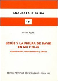 Jes&uacute;s y la figura de David en Mc. 2, 23-26. Trasfondo biblico, intertestamentario y rabinico