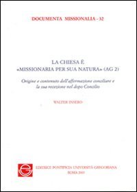 La Chiesa &egrave; &laquo;missionaria per sua natura&raquo; (AG 2)