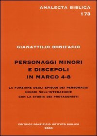 Personaggi minori e discepoli in Marco 4-8 - La funzione degli episodi dei personaggi minori nell'interazione con la storia dei protagonisti
