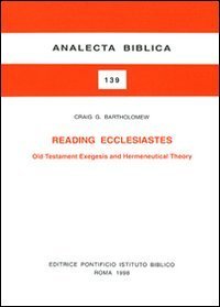 Reading Ecclesiastes. Old Testament, exegesis and hermeneutical theory
