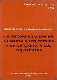 La reconciliacion en la carta a los Efesios y en la carta a los Colosenses - Estudio exegeticode Ef 2,14-16 y Col 1,20,21-23