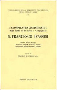 Compilatio Assisiensis - Dagli scritti di fr. Leone e compagni su san Francesco