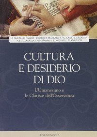 Cultura e desiderio di Dio - L'Umanesimo e le Clarisse dell'Osservanza