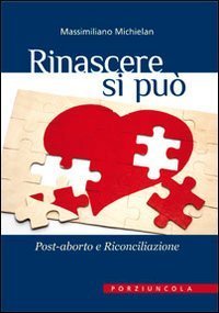 Rinascere si pu&ograve; - Post-aborto e riconciliazione
