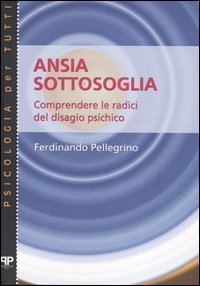 Ansia sottosoglia - Comprendere le radici del disagio psichico