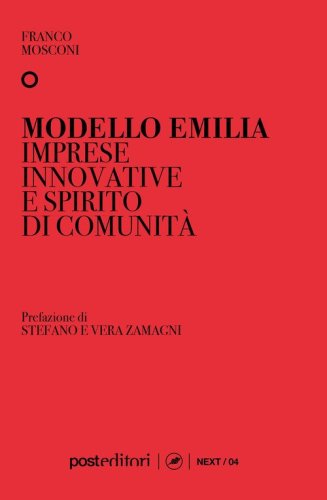 Modello Emilia. Imprese innovative e spirito di comunit&agrave;