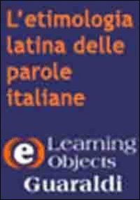 Etimologia Latina Delle Parole Italiane. Viaggio Nell`antica Storia Della Nostra Lingua. Cd-rom (l`)
