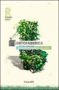 Ortofabbrica. 1&ordm; contest di creativit&agrave; ecosostenibile