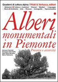 Alberi monumentali in Piemonte. Presenze e avversit&agrave;