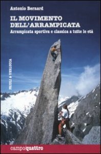 Il movimento dell'arrampicata. Arrampicata sportiva e classica a tutte le et&agrave;