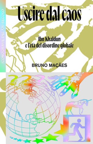 Uscire dal caos. Ibn Khaldun e l'et&agrave; del disordine globale
