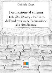 Formazione al cinema. Dalla &laquo;film literacy&raquo; all'utilizzo dell'audiovisivo nell'educazione alla cittadinanza