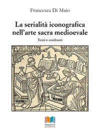 La serialit&agrave; iconografica nell'arte sacra medioevale. Temi e confronti