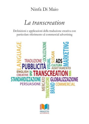La transcreation. Definizioni e applicazioni della traduzione creativa con particolare riferimento al commercial advertising