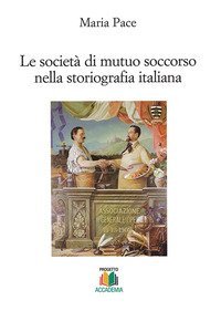 Le societ&agrave; di mutuo soccorso nella storiografia italiana