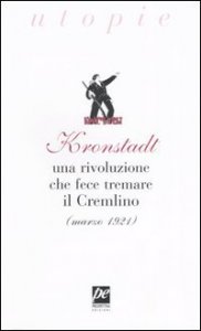 Kronstadt. Una rivoluzione che fece tremare il Cremlino (marzo 1921)
