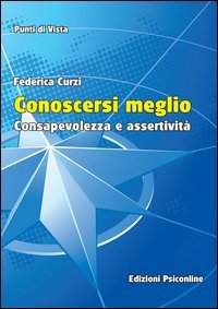 Conoscersi meglio. Consapevolezza e assertivit&agrave;