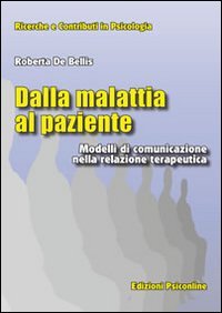 Dalla malattia al paziente. Modelli di comunicazione nella relazione terapeutica