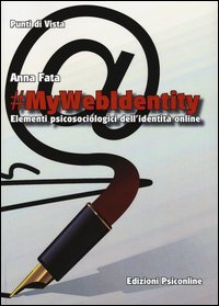 #mywebidentity. Elementi piscosociologici dell'identit&agrave; online