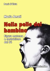 Nella pelle del bambino. Figura materna e costruzione del s&eacute;