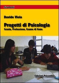 Progetti di psicologia - Scuola, professione, esame di Stato