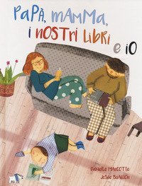 Pap&agrave;, mamma, i nostri libri e io