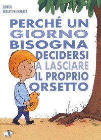 Perch&eacute; un giorno bisogna decidersi a lasciare il proprio orsetto
