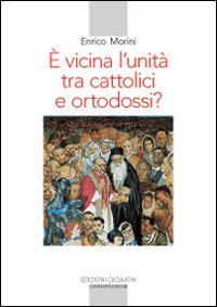 &Egrave; vicina l'unit&agrave; tra cattolici e ortodossi?