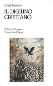 Il digiuno cristiano - Aspetti psicologici e spirituali
