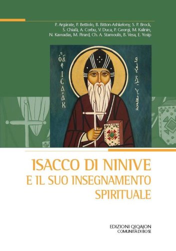 Isacco di Ninive e il suo insegnamento spirituale Atti del 38&ordm; Convegno ecumenico internazionale di spiritualit&agrave; ortodossa (Bose, 6-9 settembre 2022)