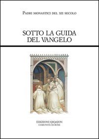 Sotto la guida del Vangelo. Cluny e Citeaux: testi e storia di una controversia