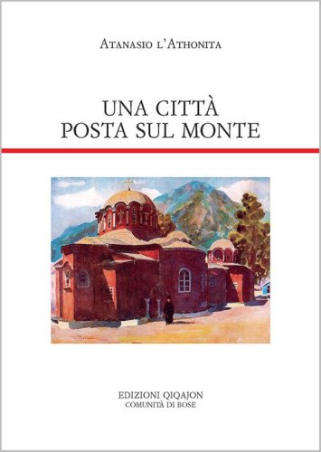 Una citt&agrave; posta sul monte. Regole monastiche per la Grande Lavra e altri documenti