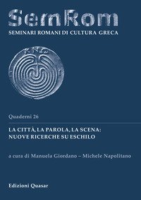 La citt&agrave;, la parola, la scena: nuove ricerche su Eschilo. Ediz. italiana e tedesca