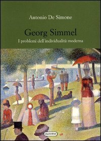 Georg Simmel - I problemi dell'individualit&agrave; moderna