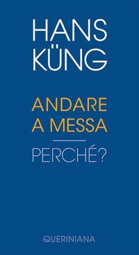 Andare a Messa. Perch&eacute;?