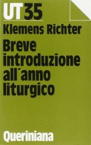 Breve introduzione all'anno liturgico. Risposte alle domande della comunit&agrave; di oggi
