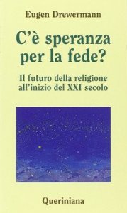 C'&egrave; speranza per la fede? Il futuro della religione all'inizio del XXI secolo