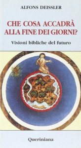 Che cosa accadr&agrave; alla fine dei giorni? Visioni bibliche del futuro